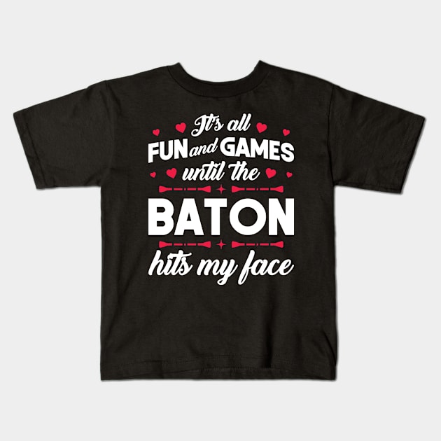 It's Fun And Games Until The Baton Hits My Face - Twirling Kids T-Shirt by Peco-Designs